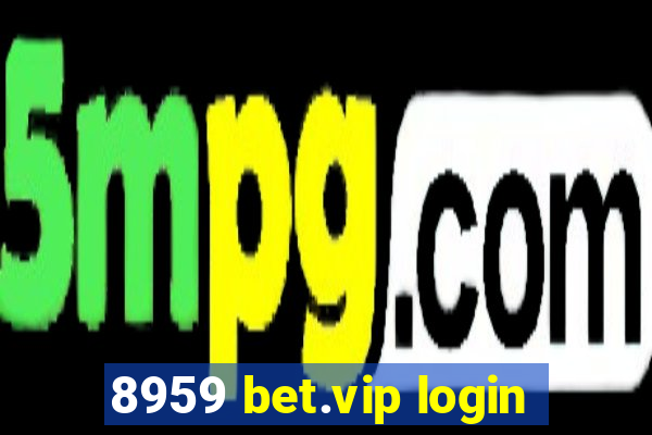 8959 bet.vip login